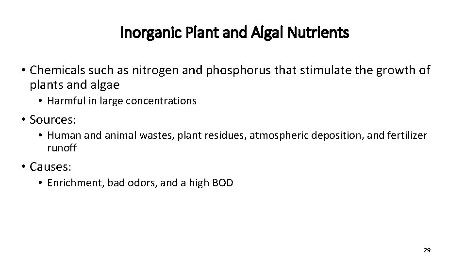 Inorganic Plant and Algal Nutrients • Chemicals such as nitrogen and phosphorus that stimulate