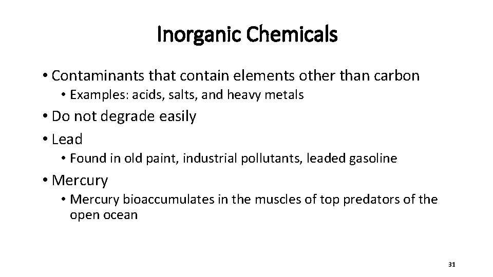 Inorganic Chemicals • Contaminants that contain elements other than carbon • Examples: acids, salts,