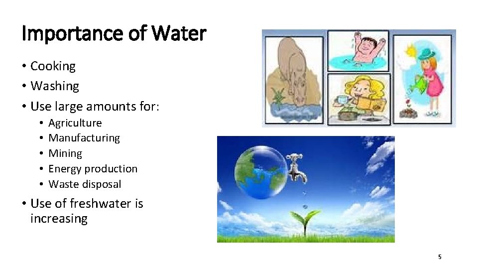 Importance of Water • Cooking • Washing • Use large amounts for: • •