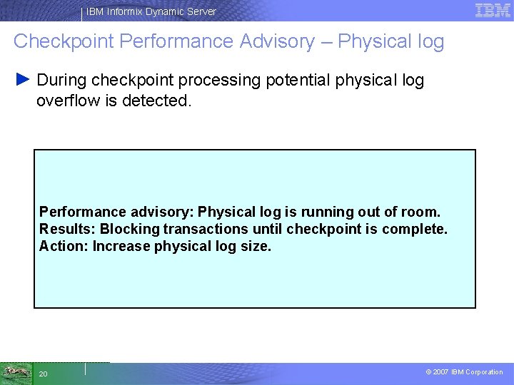 IBM Informix Dynamic Server Checkpoint Performance Advisory – Physical log ► During checkpoint processing