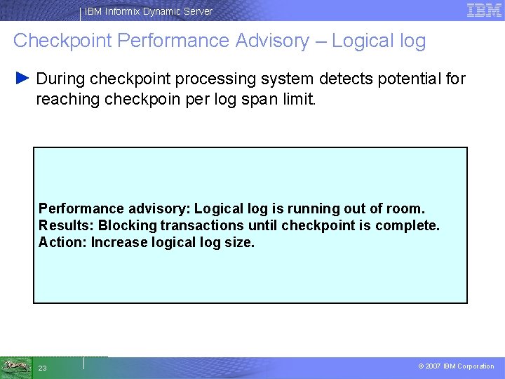 IBM Informix Dynamic Server Checkpoint Performance Advisory – Logical log ► During checkpoint processing