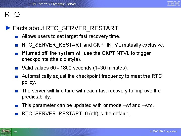 IBM Informix Dynamic Server RTO ► Facts about RTO_SERVER_RESTART ■ Allows users to set