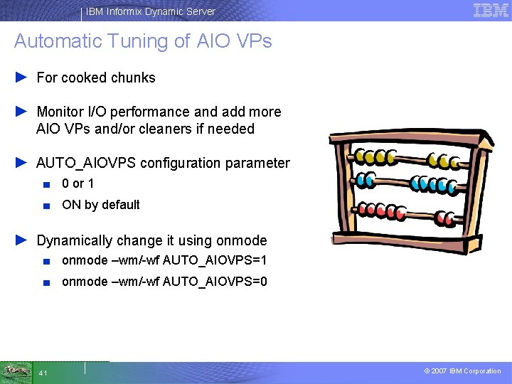 IBM Informix Dynamic Server Automatic Tuning of AIO VPs ► For cooked chunks ►