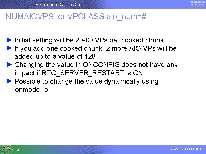 IBM Informix Dynamic Server NUMAIOVPS or VPCLASS aio_num=# ► Initial setting will be 2