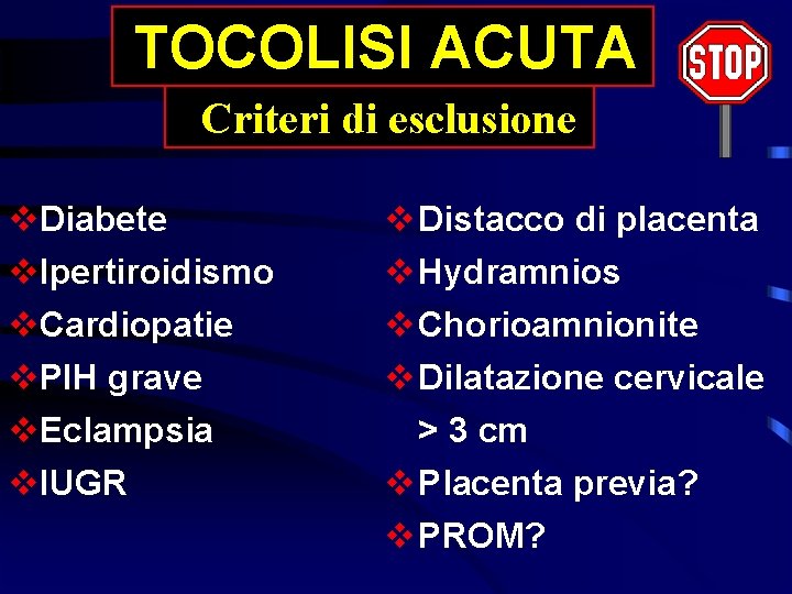 TOCOLISI ACUTA Criteri di esclusione v. Diabete v. Ipertiroidismo v. Cardiopatie v. PIH grave