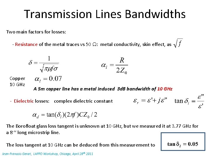 Transmission Lines Bandwidths Two main factors for losses: - Resistance of the metal traces