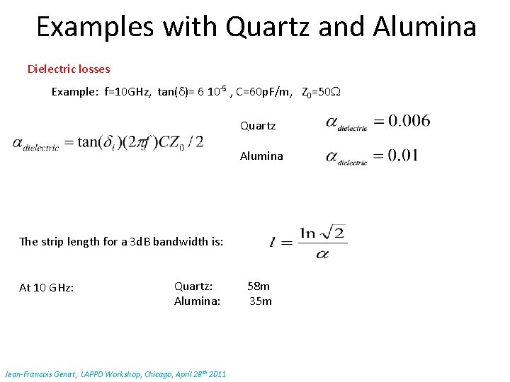 Examples with Quartz and Alumina Dielectric losses Example: f=10 GHz, tan(d)= 6 10 -5