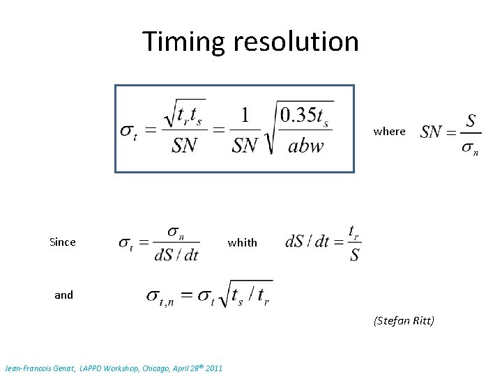 Timing resolution where Since whith and (Stefan Ritt) Jean-Francois Genat, LAPPD Workshop, Chicago, April