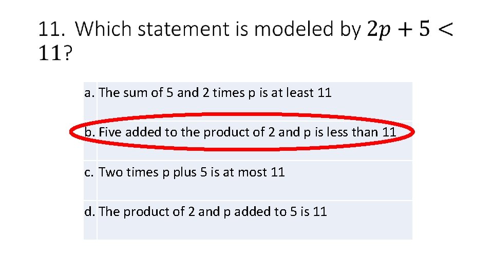  a. The sum of 5 and 2 times p is at least 11
