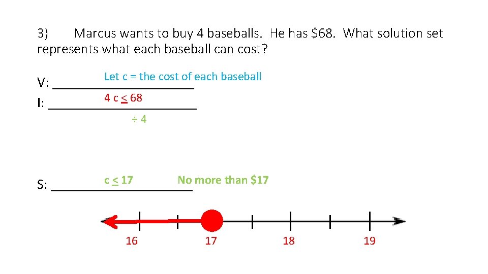 3) Marcus wants to buy 4 baseballs. He has $68. What solution set represents