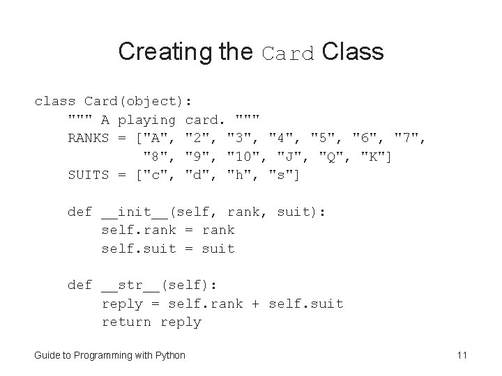 Creating the Card Class class Card(object): """ A playing card. """ RANKS = ["A",