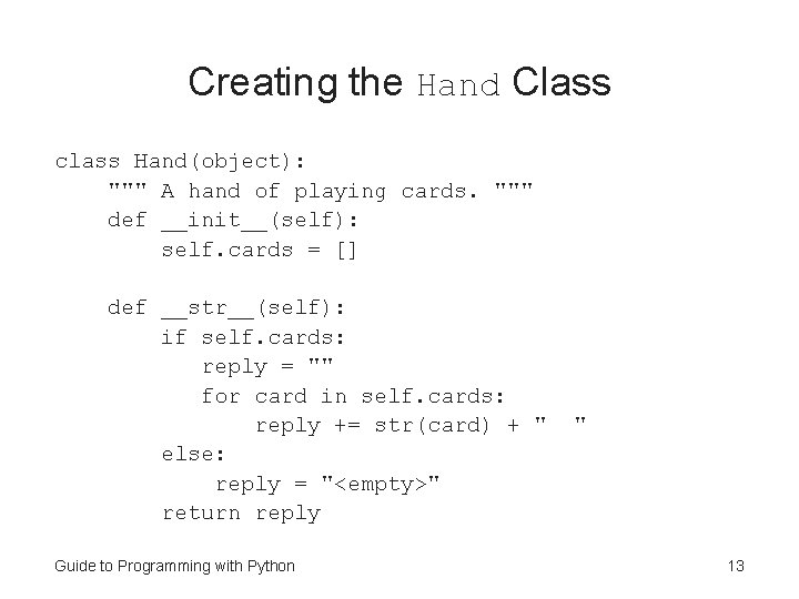 Creating the Hand Class class Hand(object): """ A hand of playing cards. """ def