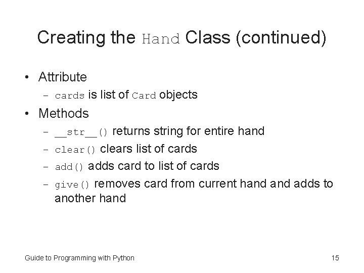 Creating the Hand Class (continued) • Attribute – cards is list of Card objects