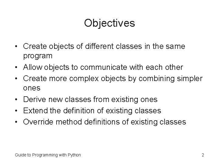 Objectives • Create objects of different classes in the same program • Allow objects