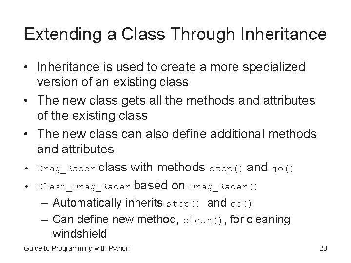 Extending a Class Through Inheritance • Inheritance is used to create a more specialized