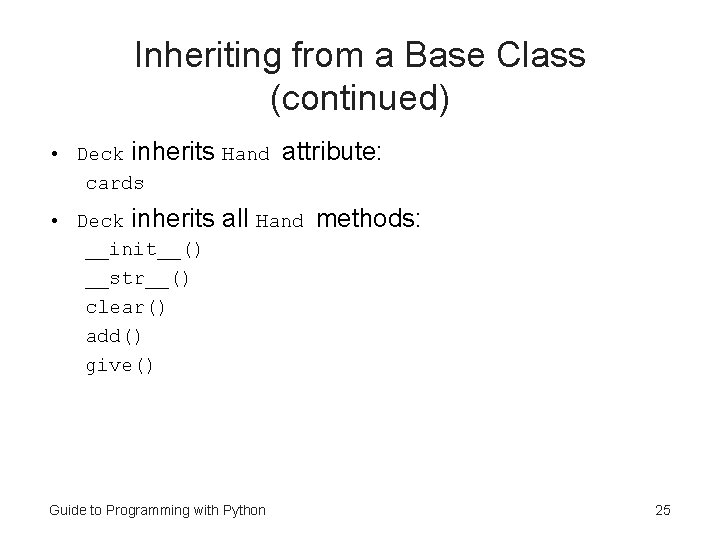 Inheriting from a Base Class (continued) • Deck inherits Hand cards • Deck inherits