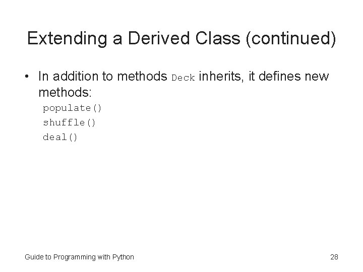 Extending a Derived Class (continued) • In addition to methods Deck inherits, it defines