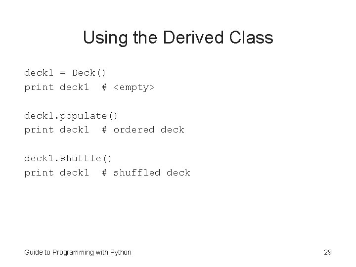 Using the Derived Class deck 1 = Deck() print deck 1 # <empty> deck