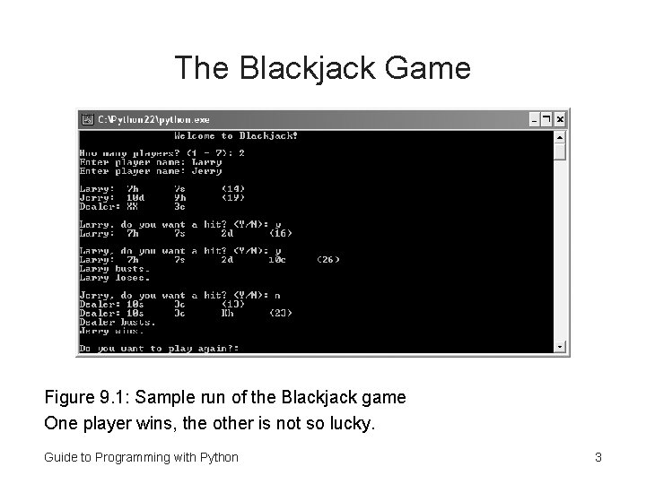 The Blackjack Game Figure 9. 1: Sample run of the Blackjack game One player