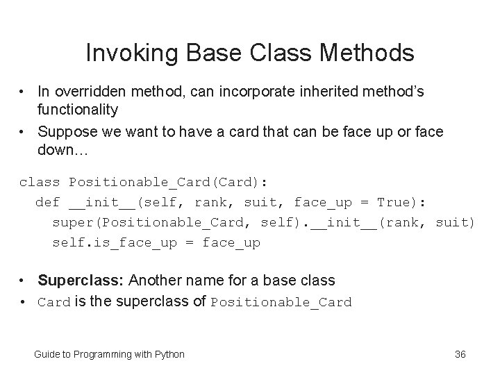Invoking Base Class Methods • In overridden method, can incorporate inherited method’s functionality •