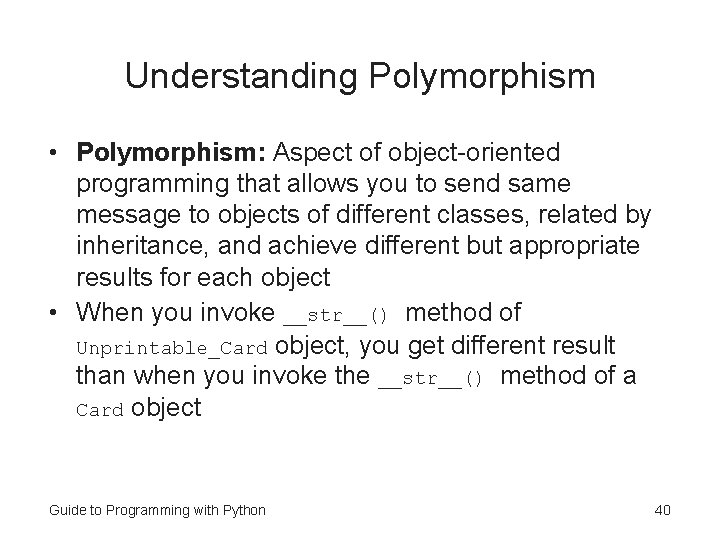 Understanding Polymorphism • Polymorphism: Aspect of object-oriented programming that allows you to send same