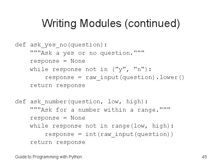 Writing Modules (continued) def ask_yes_no(question): """Ask a yes or no question. """ response =