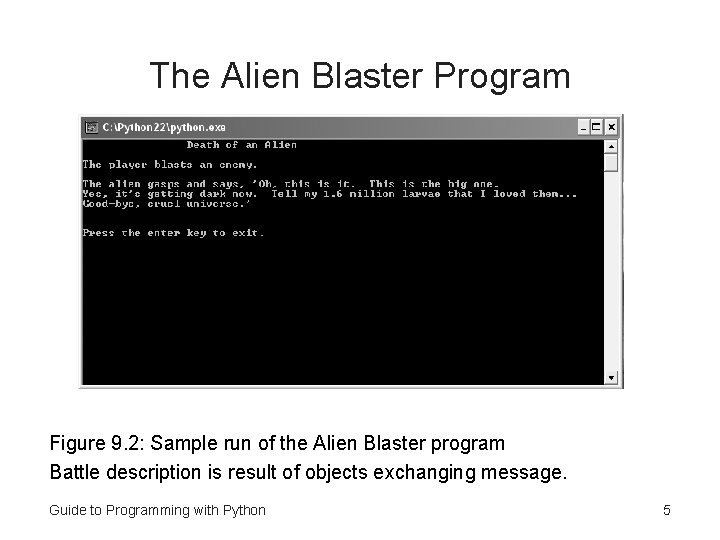 The Alien Blaster Program Figure 9. 2: Sample run of the Alien Blaster program