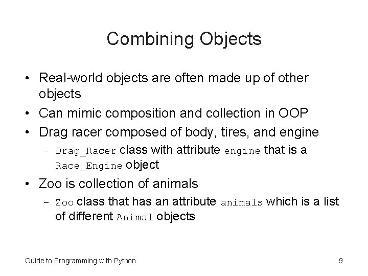Combining Objects • Real-world objects are often made up of other objects • Can