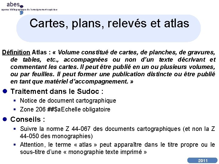 abes agence bibliographique de l’enseignement supérieur Cartes, plans, relevés et atlas Définition Atlas :