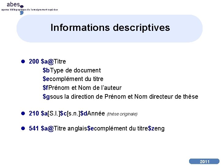 abes agence bibliographique de l’enseignement supérieur Informations descriptives l 200 $a@Titre $b. Type de