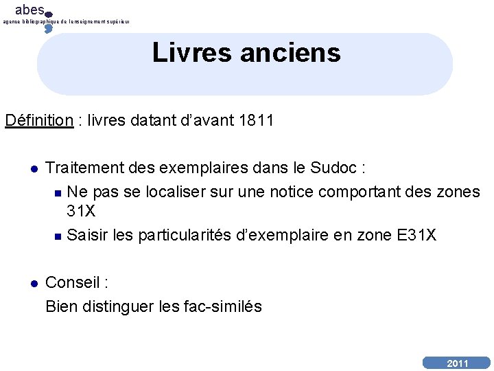 abes agence bibliographique de l’enseignement supérieur Livres anciens Définition : livres datant d’avant 1811