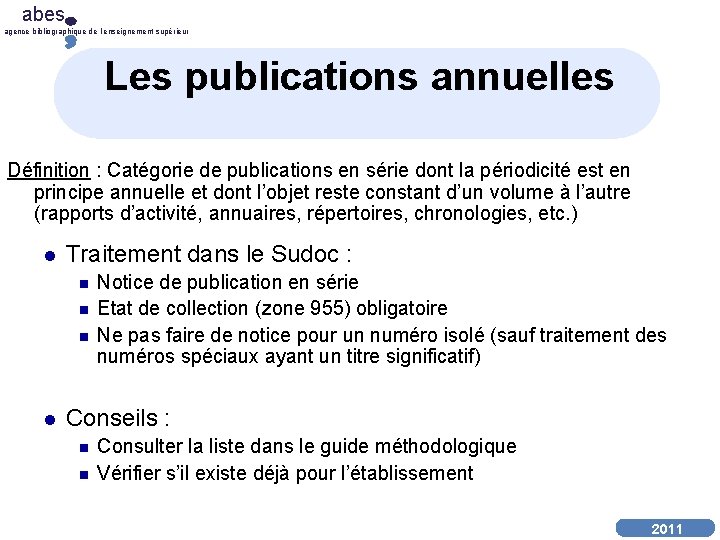 abes agence bibliographique de l’enseignement supérieur Les publications annuelles Définition : Catégorie de publications