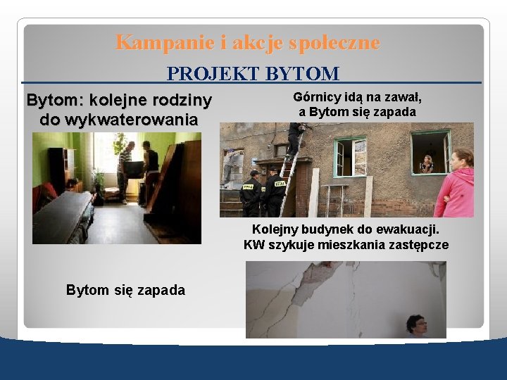 Kampanie i akcje społeczne PROJEKT BYTOM Bytom: kolejne rodziny do wykwaterowania Górnicy idą na