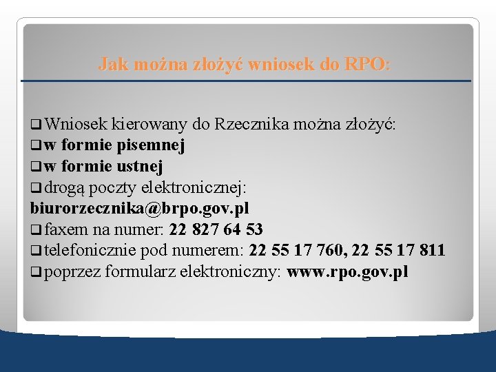 Jak można złożyć wniosek do RPO: q Wniosek kierowany do Rzecznika można złożyć: q