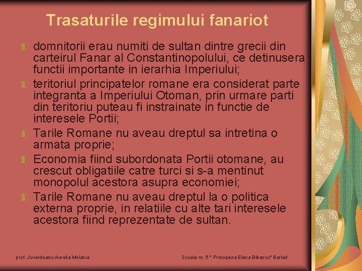Trasaturile regimului fanariot domnitorii erau numiti de sultan dintre grecii din carteirul Fanar al
