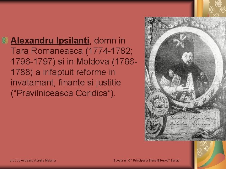 Alexandru Ipsilanti, domn in Tara Romaneasca (1774 -1782; 1796 -1797) si in Moldova (17861788)