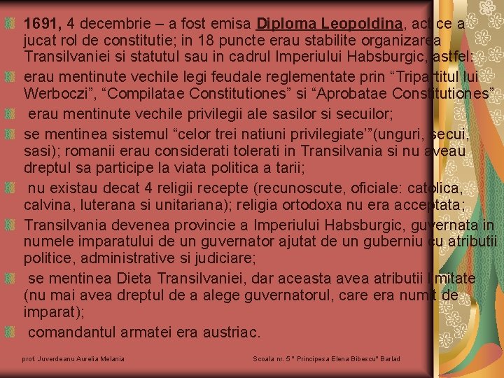 1691, 4 decembrie – a fost emisa Diploma Leopoldina, act ce a jucat rol