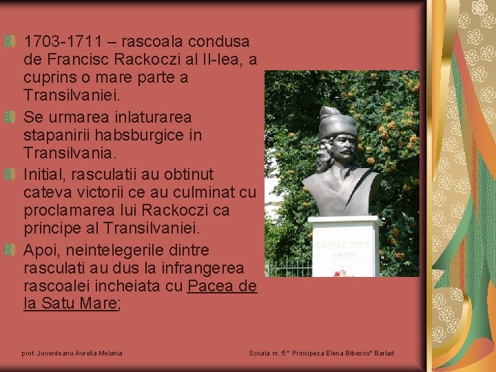 1703 -1711 – rascoala condusa de Francisc Rackoczi al II-lea, a cuprins o mare