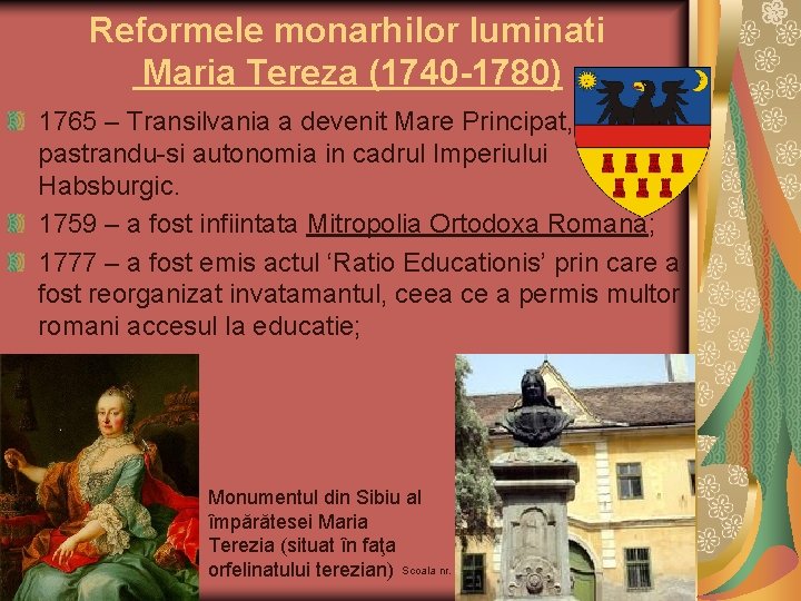 Reformele monarhilor luminati Maria Tereza (1740 -1780) 1765 – Transilvania a devenit Mare Principat, Reformele monarhilor luminati Maria Tereza (1740 -1780) 1765 – Transilvania a devenit Mare Principat,