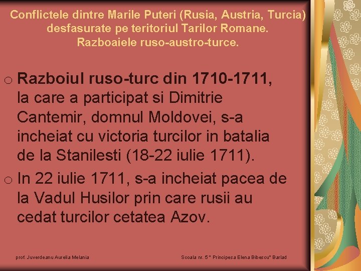 Conflictele dintre Marile Puteri (Rusia, Austria, Turcia) desfasurate pe teritoriul Tarilor Romane. Razboaiele ruso-austro-turce.