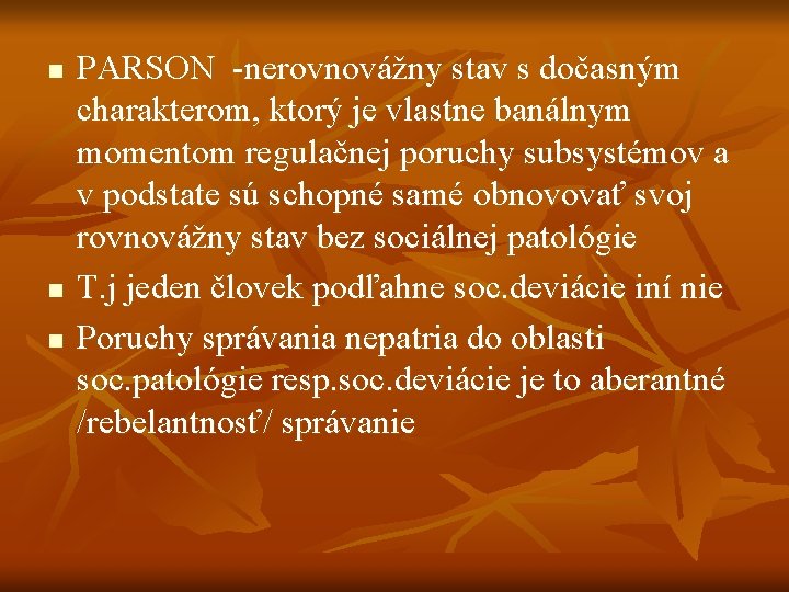 n n n PARSON -nerovnovážny stav s dočasným charakterom, ktorý je vlastne banálnym momentom n n n PARSON -nerovnovážny stav s dočasným charakterom, ktorý je vlastne banálnym momentom