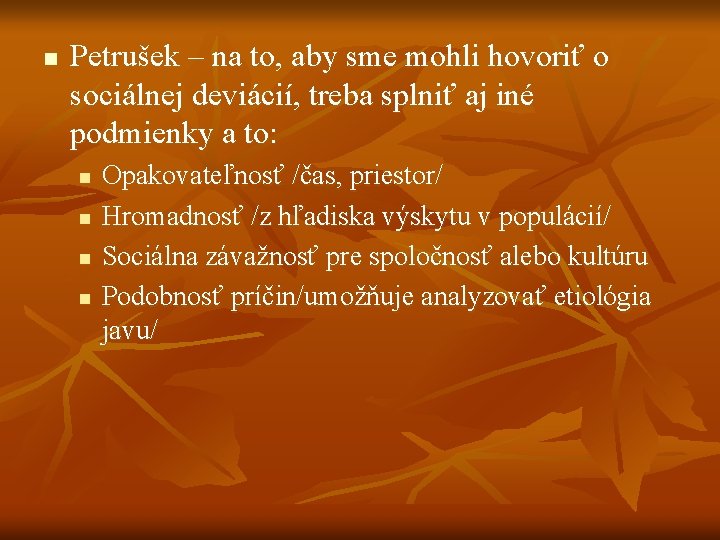 n Petrušek – na to, aby sme mohli hovoriť o sociálnej deviácií, treba splniť