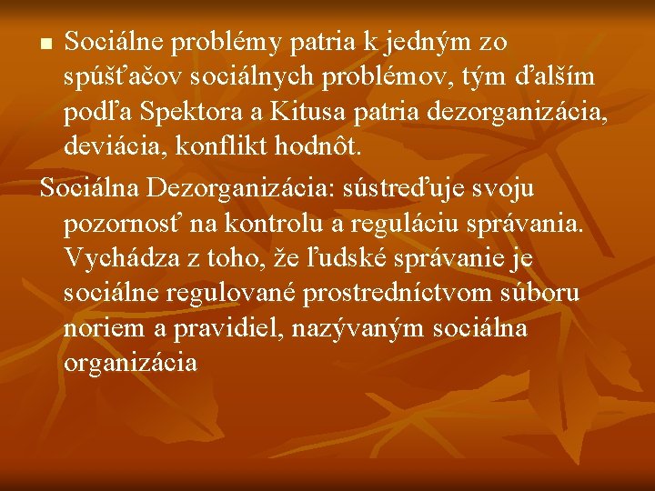 Sociálne problémy patria k jedným zo spúšťačov sociálnych problémov, tým ďalším podľa Spektora a Sociálne problémy patria k jedným zo spúšťačov sociálnych problémov, tým ďalším podľa Spektora a