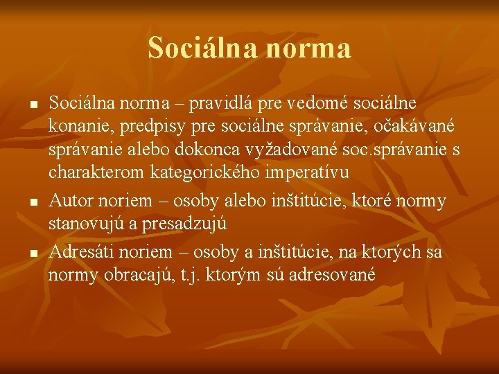 Sociálna norma n n n Sociálna norma – pravidlá pre vedomé sociálne konanie, predpisy