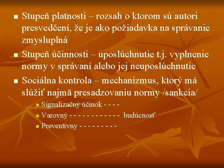 n n n Stupeň platnosti – rozsah o ktorom sú autori presvedčení, že je