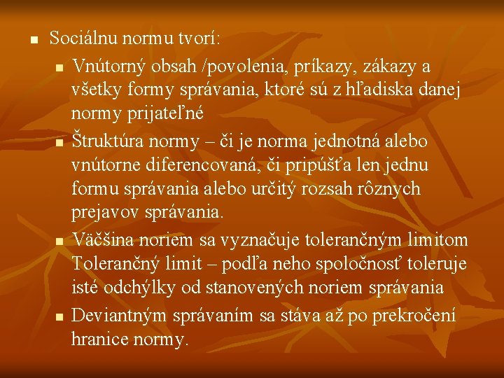 n Sociálnu normu tvorí: n Vnútorný obsah /povolenia, príkazy, zákazy a všetky formy správania,