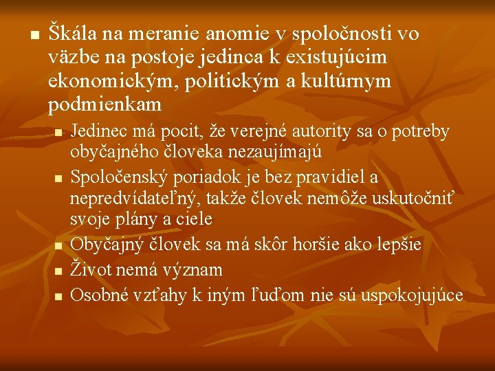 n Škála na meranie anomie v spoločnosti vo väzbe na postoje jedinca k existujúcim