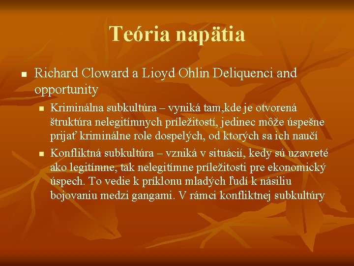 Teória napätia n Richard Cloward a Lioyd Ohlin Deliquenci and opportunity n n Kriminálna Teória napätia n Richard Cloward a Lioyd Ohlin Deliquenci and opportunity n n Kriminálna