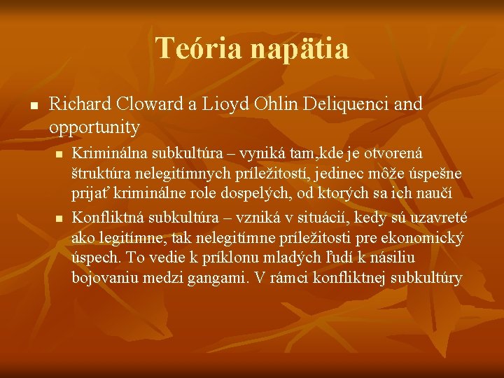 Teória napätia n Richard Cloward a Lioyd Ohlin Deliquenci and opportunity n n Kriminálna