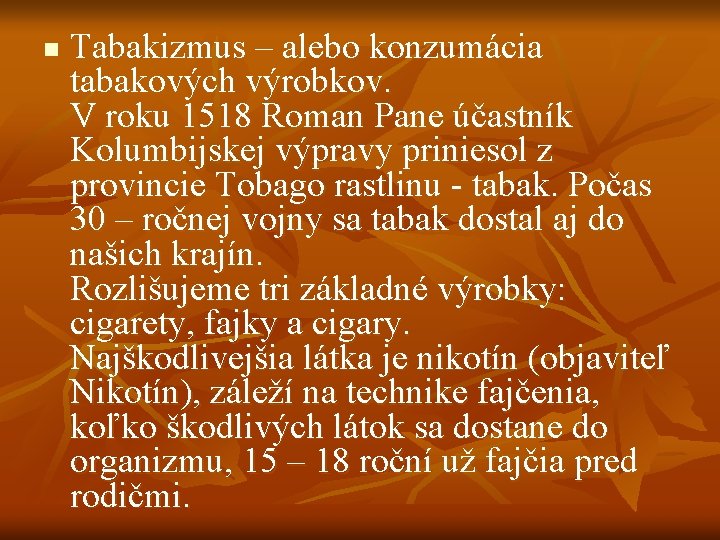 n Tabakizmus – alebo konzumácia tabakových výrobkov. V roku 1518 Roman Pane účastník Kolumbijskej n Tabakizmus – alebo konzumácia tabakových výrobkov. V roku 1518 Roman Pane účastník Kolumbijskej